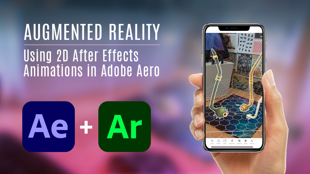 Adobe Aero Tutorial: 2D Animations in Augmented Reality Using After Effects  and Adobe Aero - Heather Dunaway Smith - XR Artist